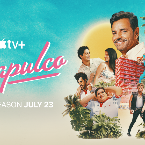 Promotional poster for Apple TV+ series Acapulco showing Eugenio Derbez and the ensemble cast in front of a bright tropical backdrop with palm trees, birds, and the sun. A pink hotel is featured in the center. The text reads “Apple TV+ Acapulco Final Season July 23.