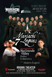 Poster for Mariachi Festival 2025 Day 2 featuring Mariachi 7 Leguas, UTRGV Ballet Folklórico, and Mateo Lopez, scheduled for August 23, 2025, at 7 PM at the Brown Theater, Wortham Theater Center in Houston, Texas.
